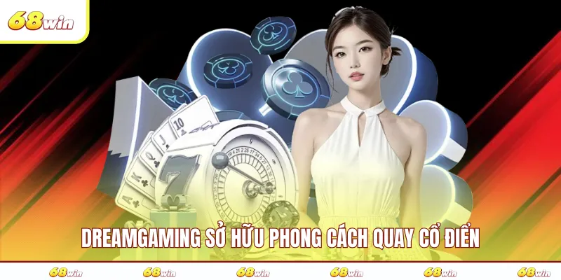 Dreamgaming sở hữu phong cách quay cổ điển