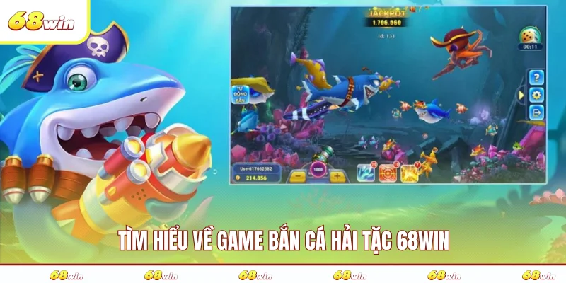 Tìm hiểu về game bắn cá hải tặc 68WIN